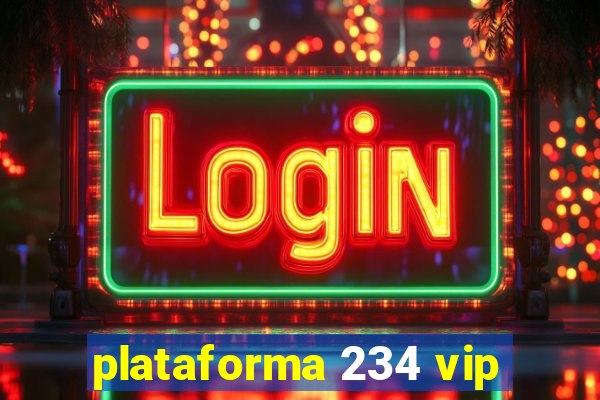 plataforma 234 vip